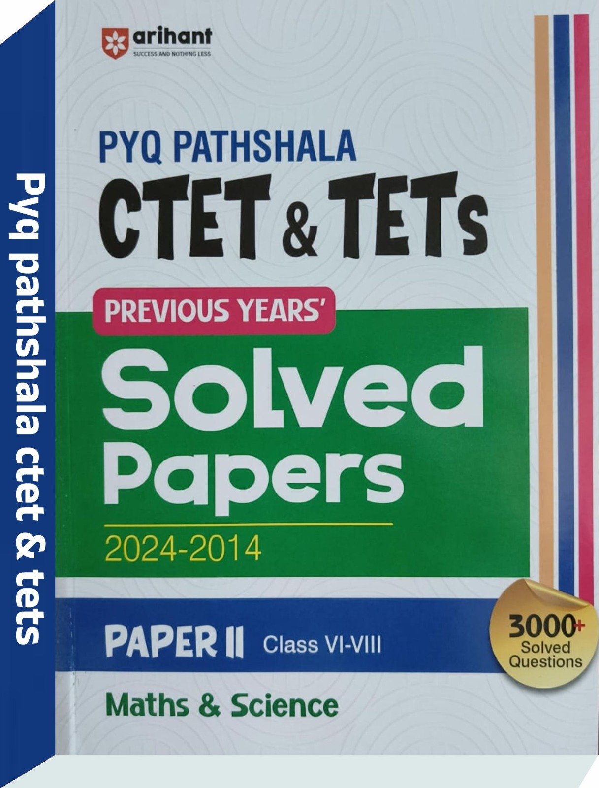 Arihant PYQ Pathshala CTET & TETs Paper II Class 6-8 Maths & Science -Satyendra Gupta